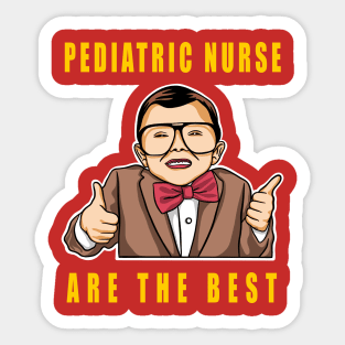 Pediatric Nurse Are The Best Cute Kids Gift Idea Sticker